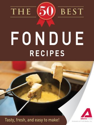 cover image of The 50 Best Fondue Recipes